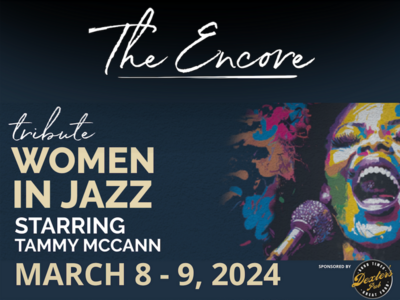 The Encore Presents a Tribute to Women in Jazz, March 8 & 9